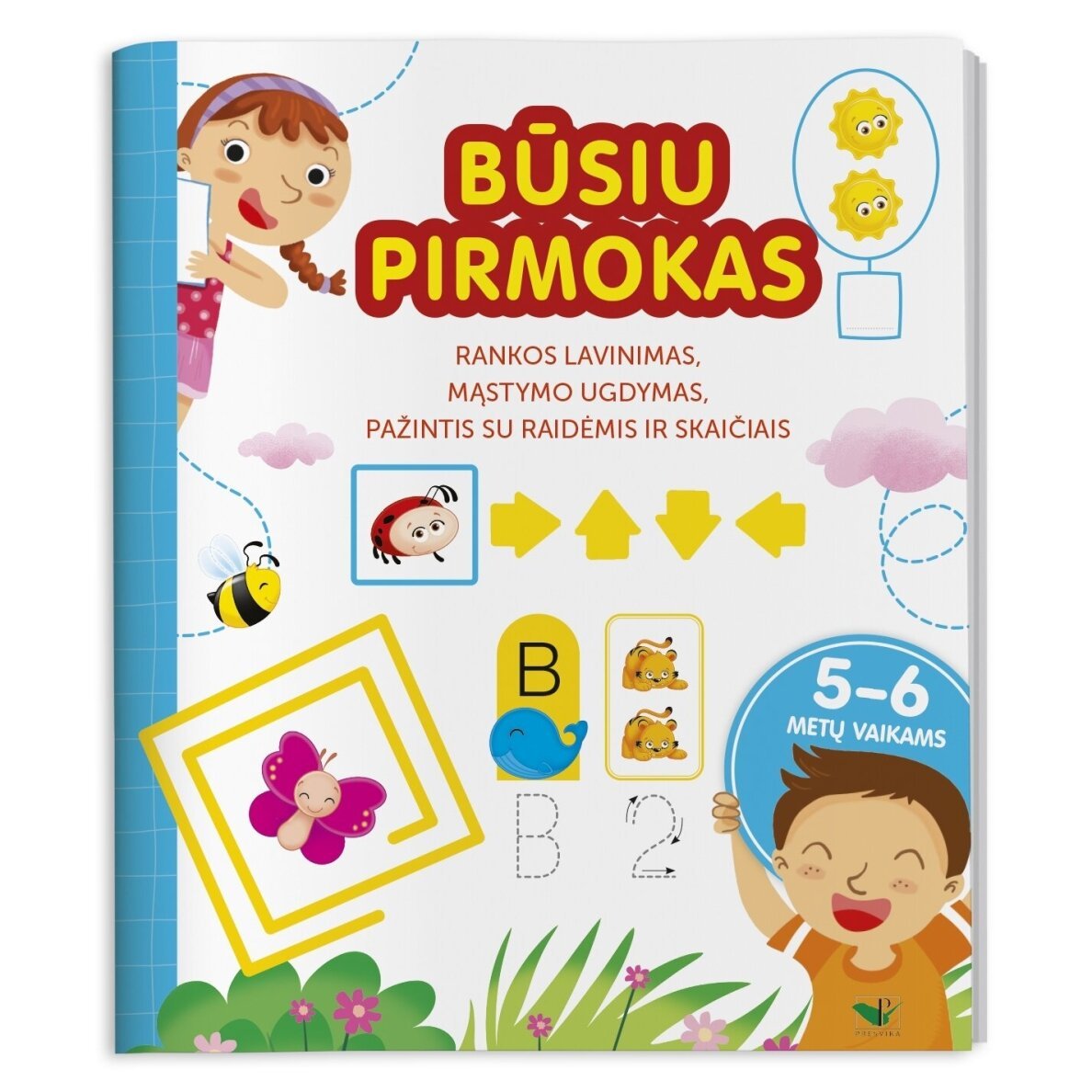 Būsiu pirmokas. Rankos lavinimas, mąstymo ugdymas, pažintis su raidėmis ir skaičiais 5-6 metų vaikams